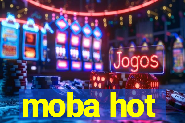 moba hot